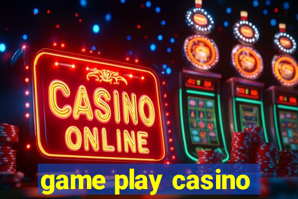 game play casino